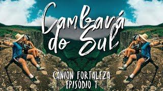 Cambará do Sul, Conheça o Cânion Fortaleza e suas  trilhas - Episódio 1