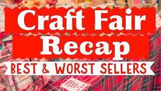 Craft Fair Tour & Recap 2024 Best & Worst Sellers!