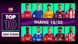 TOP 10 BÀN THẮNG ĐẸP NHẤT THÁNG 10 | ARSENAL & BRENTFORD GÓP MẶT 2 ĐẠI DIỆN | NGOẠI HẠNG ANH 23/24