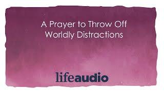 A Prayer to Throw Off Worldly Distractions