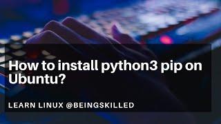 How to install python3 pip on Ubuntu?