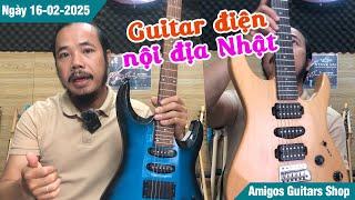 Guitar điện nội địa Nhật - rất đẹp, đa dạng mẫu và giá cực tốt | 16-2-2025 | Amigos Guitars Shop