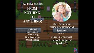 How to Unschool School Subjects by Sue Patterson
