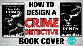 How To Design A Noir Crime Detective Book Cover In Canva | Step-By-Step Tutorial For Beginners