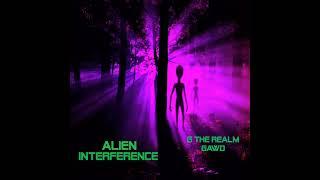 GtheRealmGawd -Alien Interference