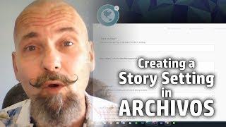 Creating a Story Setting in ARCHIVOS