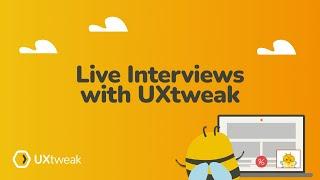 How to Conduct Live Interviews with UXtweak