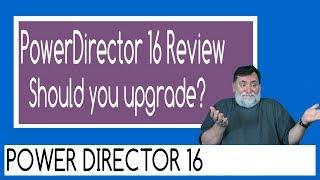 PowerDirector 16 Review Should you upgrade?