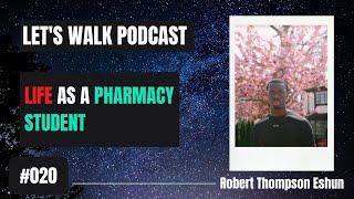 LET'S WALK EP 020// Life as a Pharmacy Student Feat. Robert Thompson Eshun