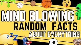 Mind Blowing Random Facts About Everything!