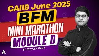 CAIIB BFM Marathon 2025 | CAIIB BFM Module D Mini Marathon | CAIIB BFM 2025 | Praveen Rana