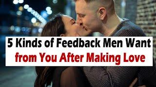 5 Kinds of Feedback Men Want from You After Making Love