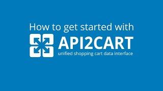 How To Start Using API2Cart