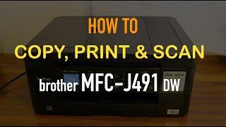 How to Copy, Print & Scan with Brother MFC J491dw Printer review ?