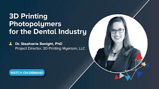 On-Demand Webinar: 3D Printing Photopolymers for the Dental Industry