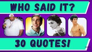 WHO SAID IT? | 35 FAMOUS QUOTES, BUT WHO SAID IT? QUIZ TIME!!!