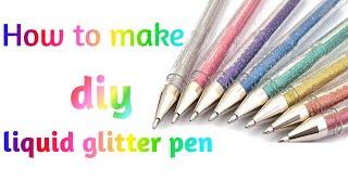 How To Make Diy Liquid Glitter Pen / Very Easy To Make / Diy Home Made Ideas / Home Made Glitter Pen