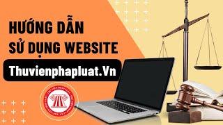 Hướng Dẫn Sử Dụng Website ThuVienPhapLuat.Vn