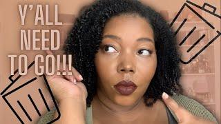 These Natural Hair Products NEED TO GO!