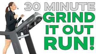 30 Min Grind it Out Run!