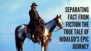 Separating Fact from Fiction The True Tale of Hidalgo's Epic Journey