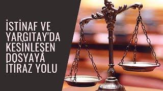 İstinaf ve Yargıtay'da Kesinleşen Davaya İtiraz Yolu