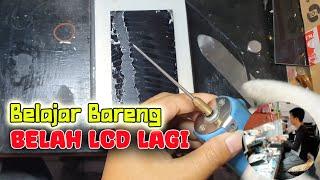 BELAJAR BARENG GAES | SHARING CARA BELAH LCD DAN BERSIHKAN TANPA DI CUT