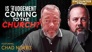 Is Judgement Coming to The Church? - Prophetic Word from Chad Norris