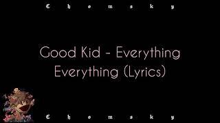 Good Kid - Everything Everything (Lyrics) | Chomsky