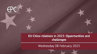 EU-China relations in 2023: Opportunities and challenges