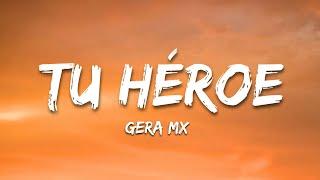 Tu Héroe - Gera MX (Letra/Lyrics)