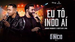 EU TÔ INDO AÍ - JUNIOR MARQUES  E GUSTTAVO LIMA