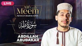 #AlifLaamMeem | Recite Surah Ta-ha with Ustadh Abdillah AbuBakar with Tajweed