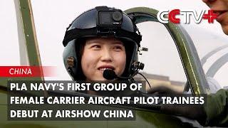 PLA Navy's First Group of Female Carrier Aircraft Pilot Trainees Debut at Airshow China