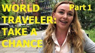 Take a Chance & Travel the World (Part 1 of 2)