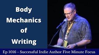 Successful Indie Author Five Minute Focus Ep1016 - Body Mechanics of Writing