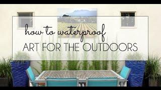 How to Waterproof Art for the Outdoors