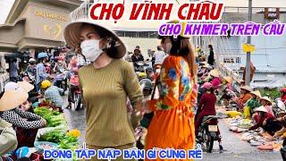 Quá Vui CHỢ KHMER VĨNH CHÂU, SÓC TRĂNG Tấp Nập Mua Bán Trên Cầu - Bà Con Khmer BÁN GÌ CŨNG RẺ | KPVL