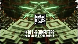 Into The Computers | Beat Kouple & Enigmatik | Mad For Kicks Records [Hardtek]