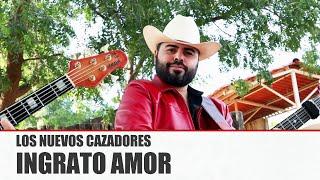 LOS NUEVOS CAZADORES - INGRATO AMOR [ Video Oficial ] MusiCanal