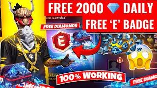 HOW TO GET FREE 2000 Diamond  & E BADGE  in Free Fire  | how to earn diamonds in free fire