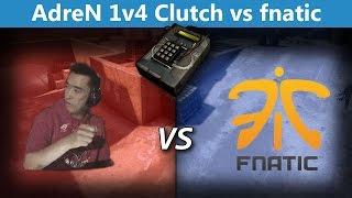 AdreN 1v4 Overtime Clutch vs fnatic