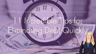 11 Incredible Tips for Eliminating Debt Quickly