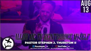 "Allow Me To Reintroduce Myself" | Pastor Stephen J. Thurston II