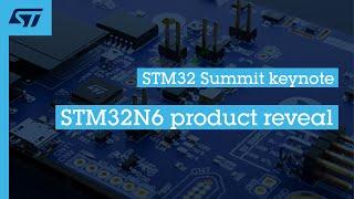 STM32 Summit keynote | STM32N6 product reveal