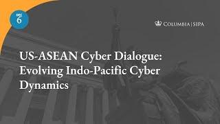 US-ASEAN Cyber Dialogue: Evolving Indo-Pacific Cyber Dynamics