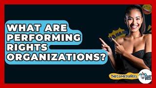 What Are Performing Rights Organizations? - The Comedy Reel