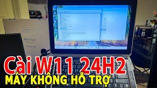 Cài Win 11 24H2 cho máy tính KHÔNG HỖ TRỢ