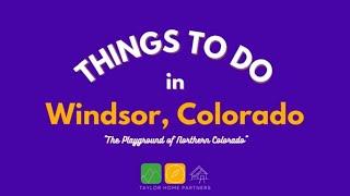 Things to Do in Windsor, Colorado | The Experience Matters | Taylor Home Partners