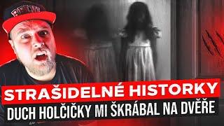 DUCH HOLČIČKY MI ŠKRÁBAL NA DVĚŘE - STRAŠIDELNÉ HISTORKY